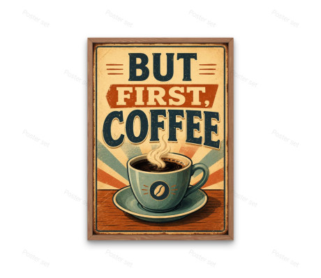 פוסטר - BUT FIRST, COFFEE